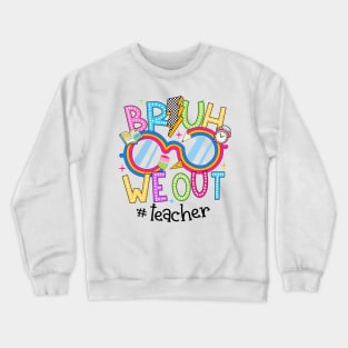 Cute End Of School Year Teacher Summer Bruh We Out Teachers Crewneck Sweatshirt